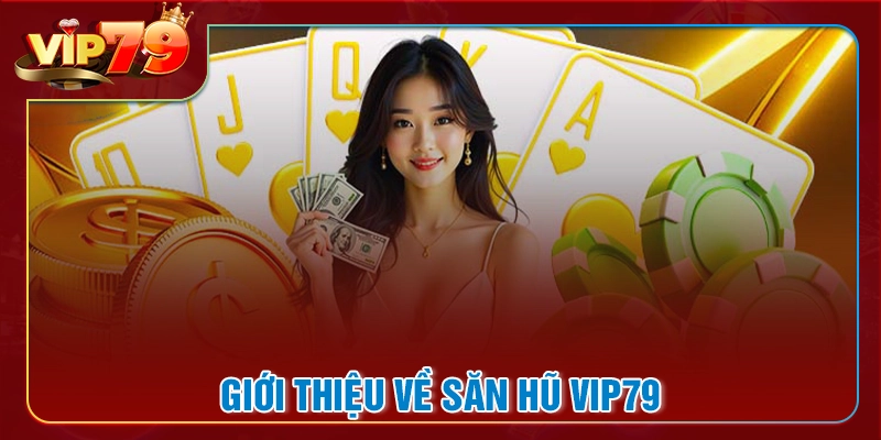 Đôi nét về săn hũ VIP79