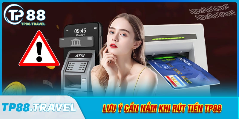 mot-so-luu-y-can-nam-truoc-khi-rut-tien-tp88