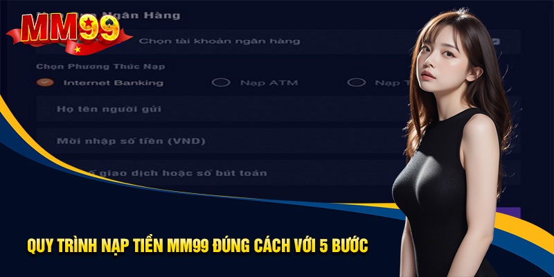 Chi tiết các bước nạp tiền MM99 với từng cách thức